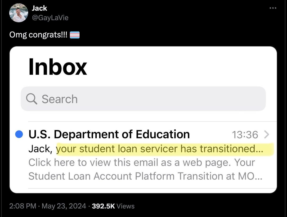 screenshot - Jack Omg congrats!!! Inbox Search U.S. Department of Education > Jack, your student loan servicer has transitioned... Click here to view this email as a web page. Your Student Loan Account Platform Transition at Mo... Views